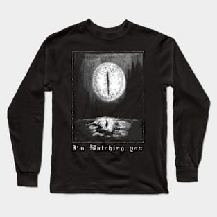 I'm watching you Long Sleeve T-Shirt